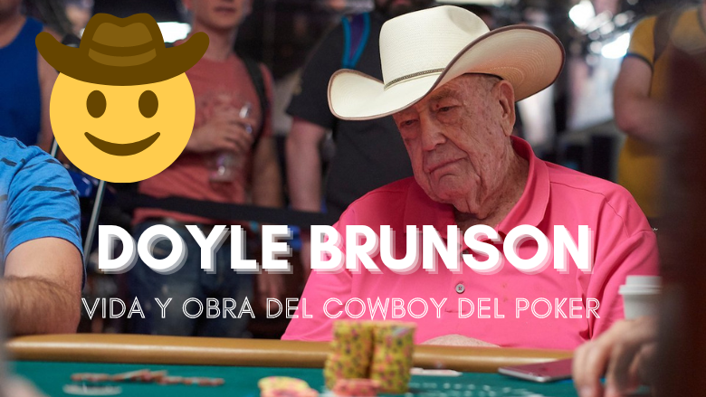 Doyle Brunson: vida y obra del vaquero del poker (1ª parte)