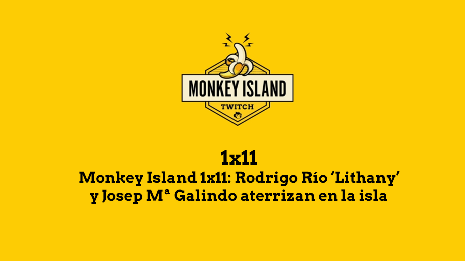 Monkey Island 1x11: Rodrigo Río ‘Lithany’ y Josep Mª Galindo aterrizan en la isla