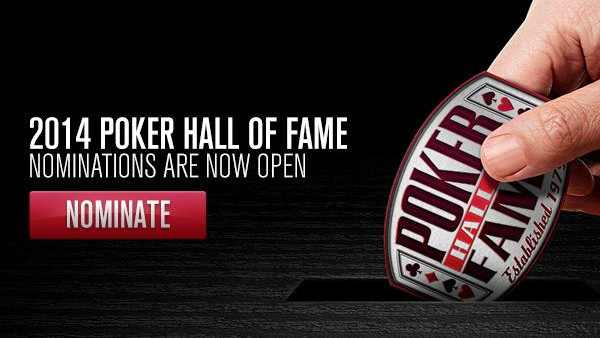 El Hall of Fame del poker abre el plazo de nominaciones públicas para 2014 El Hall of Fame del poker abre el plazo de nominaciones públicas para 2014