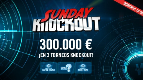 Este domingo reparte un mínimo de 300.000€ en tres torneos con el Sunday Knockout Este domingo reparte un mínimo de 300.000€ en tres torneos con el Sunday Knockout