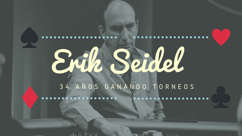 Erik Seidel: jugando y ganando torneos hace 34 años