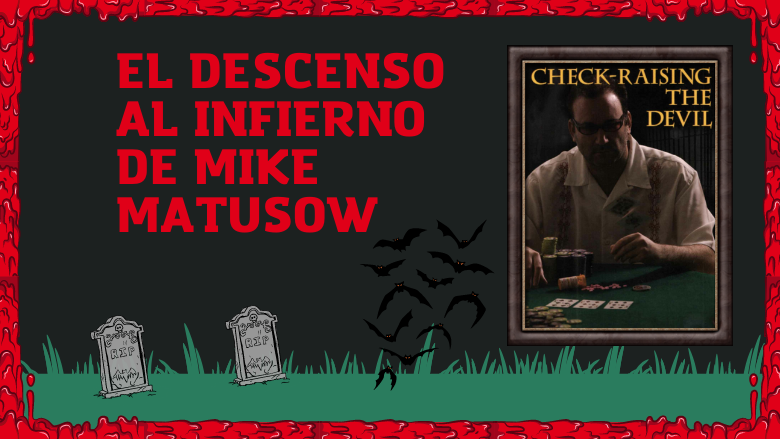 El descenso al infierno de Mike Matusow El descenso al infierno de Mike Matusow