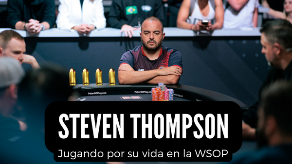 Steven Thompson: jugando por su vida en las WSOP