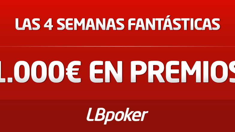Ya han empezado las 4 semanas fantásticas de LBpoker Ya han empezado las 4 semanas fantásticas de LBpoker