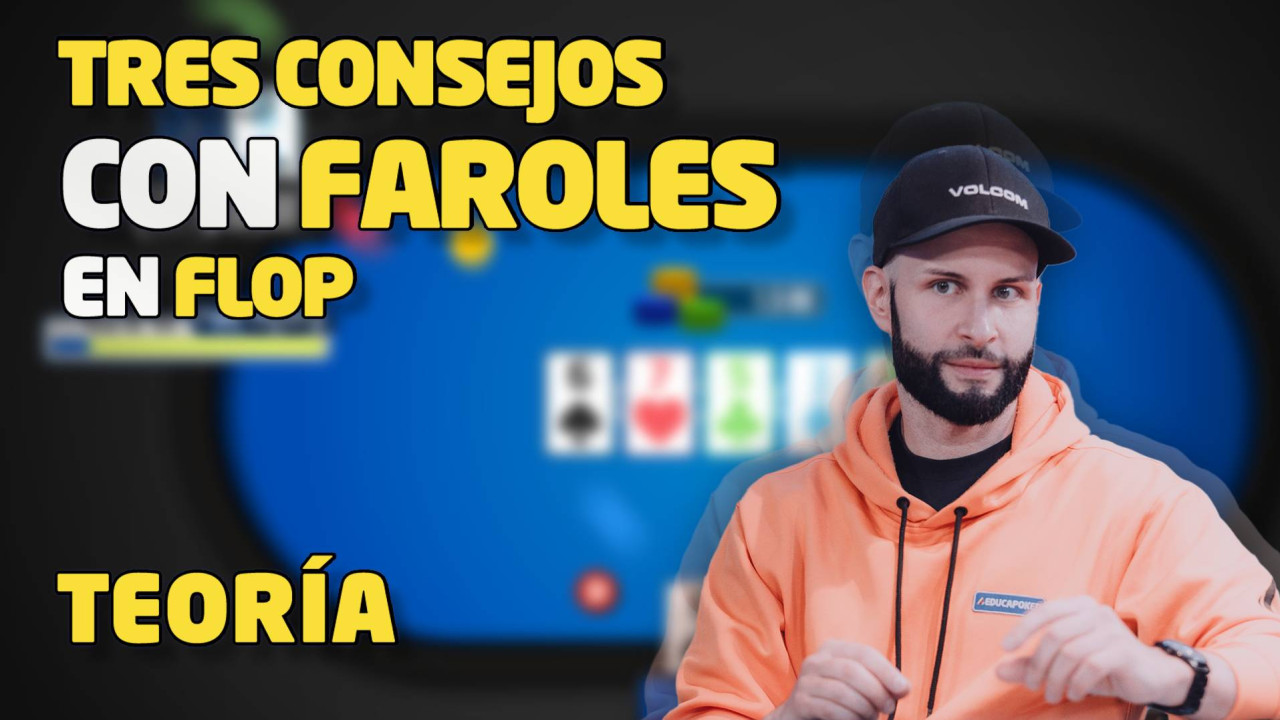 Tres consejos de 'MarkNyet' para aprender cómo jugar en flop con nuestros faroles