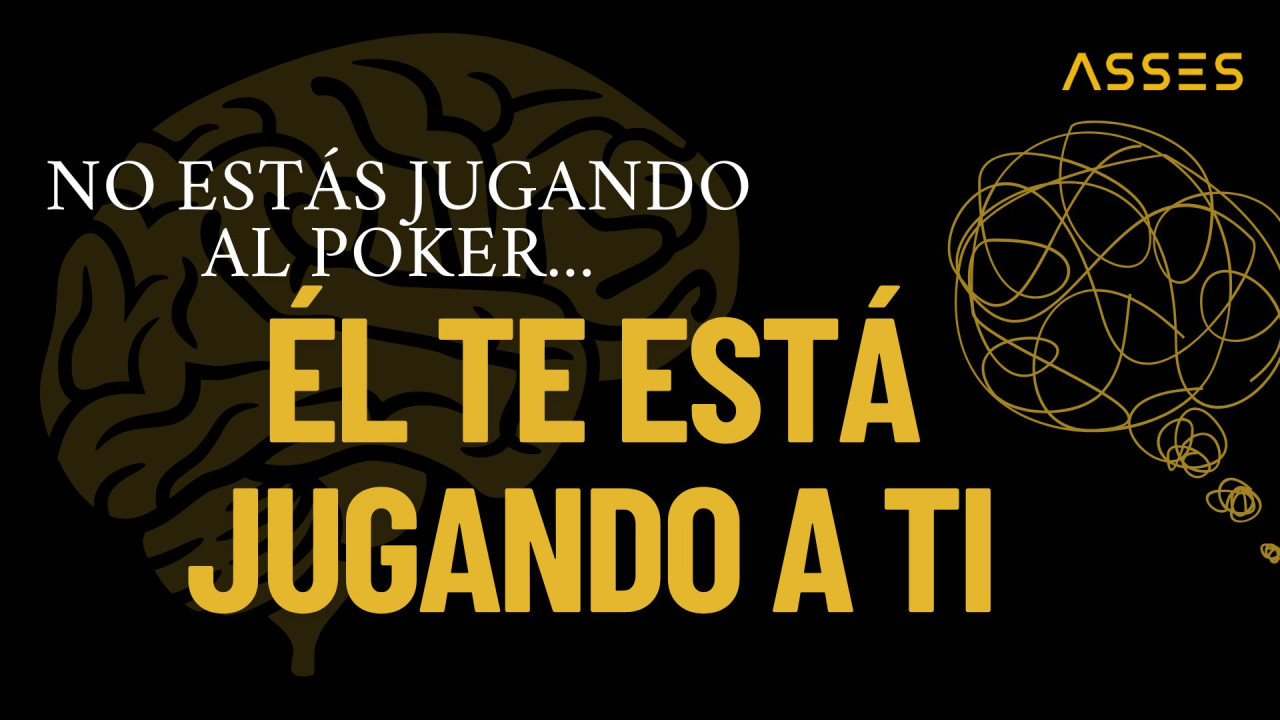 No estás jugando poker. El poker te está jugando a ti (1ª Parte)