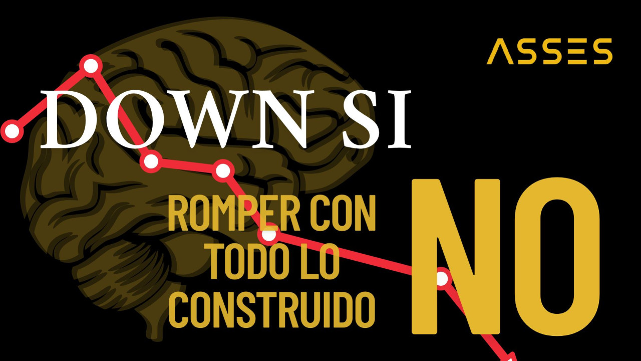 Down sí. Romper con todo no