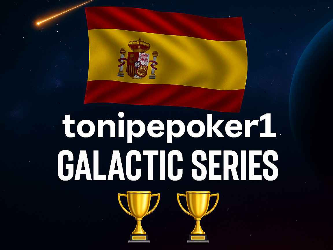 tonipepoker1 incendia las Galactic Series con un doblete made in Spain